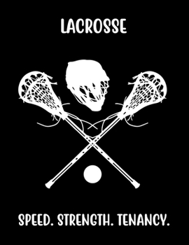 Paperback Lacrosse Speed, Strength, Tenancy.: Lacrosse Composition Blank Lined Notebook Diary for LAX Girls and Boys Book