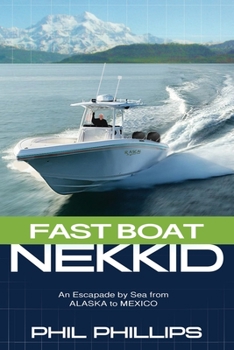 Paperback Fast Boat Nekkid: An Escapade by Sea from Alaska to Mexico Book