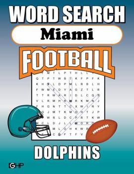 Miami Dolphins Word Search: Word Find Puzzle Book For All Dolphins Football Fans