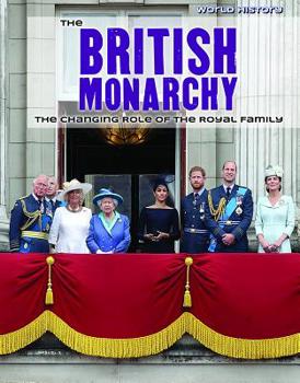 Library Binding The British Monarchy: The Changing Role of the Royal Family Book