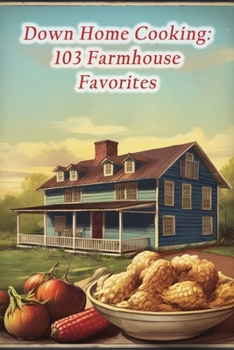 Paperback Down Home Cooking: 103 Farmhouse Favorites Book