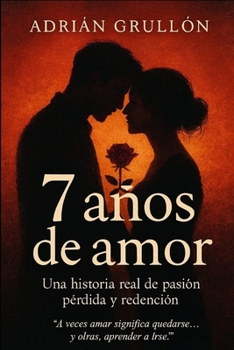 Paperback Siete años de amor: "Una historia de amor, pérdida y redención" [Spanish] Book