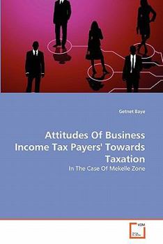 Paperback Attitudes Of Business Income Tax Payers' Towards Taxation Book