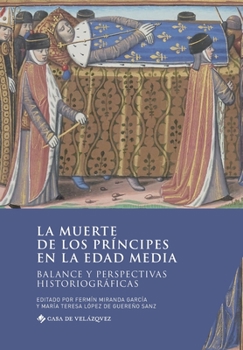 La muerte de los príncipes en la Edad Media: Balance y perspectivas historiográficas