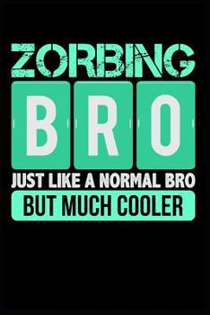 Paperback Zorbing Bro Just Like a Normal Bro But Much Cooler: Blank Lined Journal Notebook Diary 6x9 Book