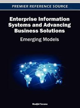 Enterprise Information Systems and Advancing Business Solutions: Emerging Models