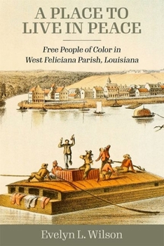 Hardcover A Place to Live in Peace: Free People of Color in West Feliciana Parish, Louisiana Book