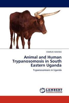 Paperback Animal and Human Trypanosomosis in South Eastern Uganda Book
