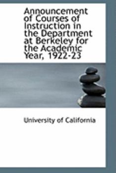 Paperback Announcement of Courses of Instruction in the Department at Berkeley for the Academic Year, 1922-23 Book