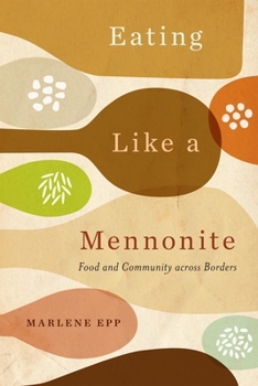 Paperback Eating Like a Mennonite: Food and Community Across Borders Book
