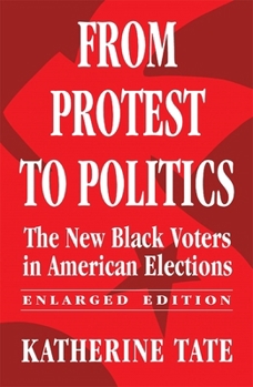 Paperback From Protest to Politics: The New Black Voters in American Elections, Enlarged Edition Book