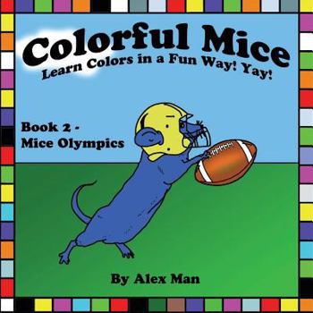 Paperback Colorful Mice Learn Colors in a Fun Way! yay! Mice Olympics Book