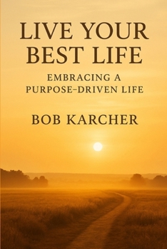 Paperback Live Your Best Life: Embracing a Purpose-Driven Life Book