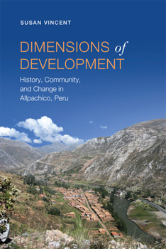 Paperback Dimensions of Development: History, Community, and Change in Allpachico, Peru Book