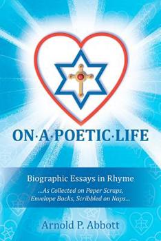 On a Poetic Life: Biographic Essays in Rhyme