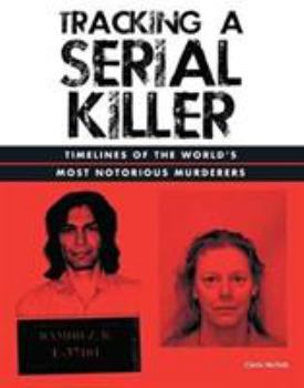 Serial Killer Timelines: Illustrated Accounts of the World's Most Gruesome Murders