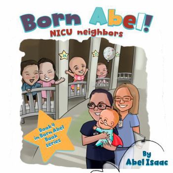 NICU Neighbors: A Neonatal Awareness book (Born Abel Ser.)