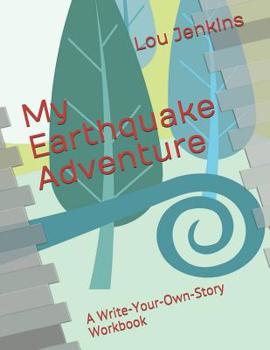 Paperback My Earthquake Adventure: A Write-Your-Own-Story Workbook Book
