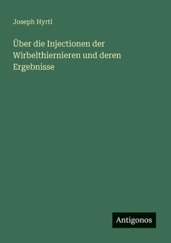 Paperback Über die Injectionen der Wirbelthiernieren und deren Ergebnisse [German] Book