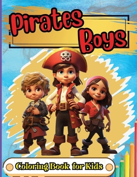 Paperback Pirates Boys Coloring Book for Kids: Pirate theme coloring book for kids, Ages 4-8, 8-12, Fun, Easy and Relaxing Coloring Pages about Pirates, Treasur [Large Print] Book