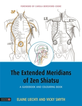 Paperback The Extended Meridians of Zen Shiatsu: A Guidebook and Colouring Book