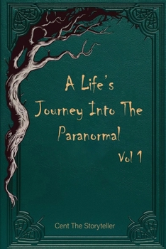 Paperback A Life's Journey Into The Paranormal: Vol 1 Book