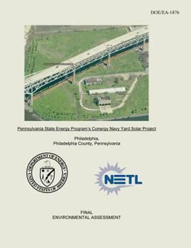 Paperback Pennsylvania State Energy Program's Conergy Navy Yard Solar Project Final Environmental Assessment (DOE/EA-1876) Book