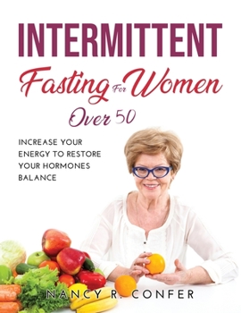 Paperback Intermittent Fasting for Women Over 50: Increase Your Energy to Restore Your Hormones Balance Book