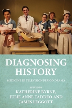Hardcover Diagnosing History: Medicine in Television Period Drama Book