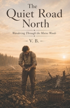 Paperback The Quiet Road North: Wandering Through the Maine Woods Book
