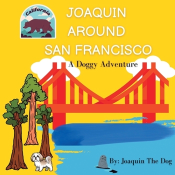 Paperback Joaquin Around San Francisco: A Doggy Adventure Book