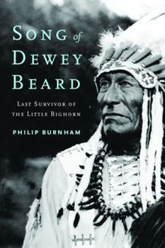 Hardcover Song of Dewey Beard: Last Survivor of the Little Bighorn Book