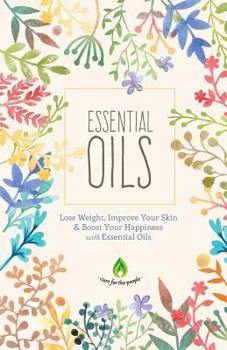 Paperback Essential Oils: Lose Weight, Improve Your Skin & Boost Your Happiness Book