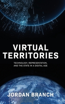 Hardcover Virtual Territories: Technology, Representation, and the State in a Digital Age Book