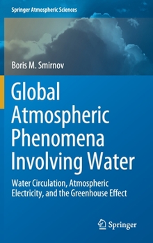 Hardcover Global Atmospheric Phenomena Involving Water: Water Circulation, Atmospheric Electricity, and the Greenhouse Effect Book