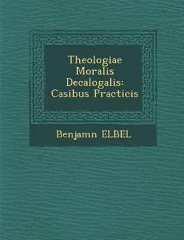 Paperback Theologiae Moralis Decalogalis: Casibus Practicis Book