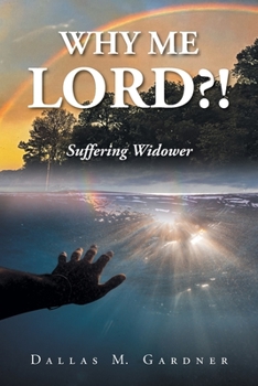 Paperback Why Me Lord?!: Suffering Widower Book