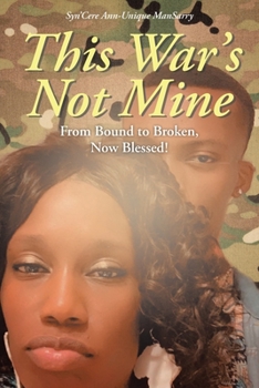 Paperback This War's Not Mine: From Bound to Broken, Now Blessed! Book