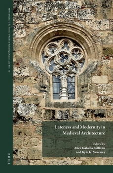 Hardcover Lateness and Modernity in Medieval Architecture Book
