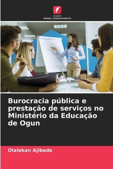 Paperback Burocracia pública e prestação de serviços no Ministério da Educação de Ogun [Portuguese] Book