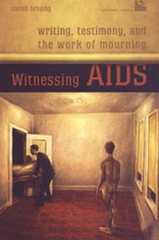 Paperback Witnessing AIDS: Writing, Testimony, and the Work of Mourning Book