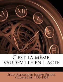 Paperback C'est la m?me; vaudeville en l acte [French] Book