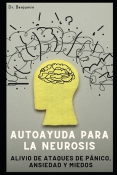 Paperback Autoayuda para la neurosis: Alivio de ataques de pánico, ansiedad y miedos [Spanish] Book