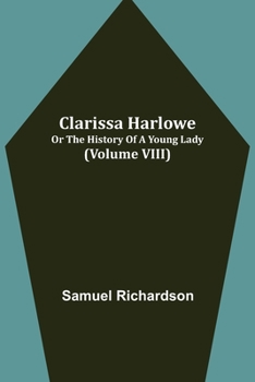 Clarissa Harlowe; or the history of a young lady