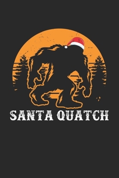 Santa Quatch: Sasquatch Bigfoot Christmas. Ruled Composition Notebook to Take Notes at Work. Lined Bullet Point Diary, To-Do-List or Journal For Men and Women.