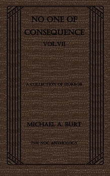 No One of Consequence Vol.VII (The NOC Anthology)