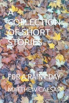 Paperback A Collection of Short Stories: For a Rainy Day Book