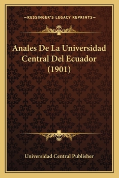 Paperback Anales De La Universidad Central Del Ecuador (1901) [Spanish] Book