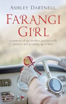 Hardcover Farangi Girl: A Memoir of My Mother, Parties with Princes and Growing Up in Iran Book