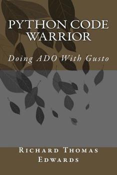 Paperback Python Code Warrior - Doing ADO with Gusto Book